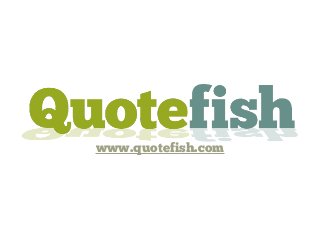 www.quotefish.com
 