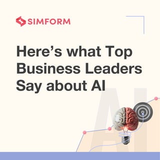 Here’s what Top
Business Leaders
Say about AI
 