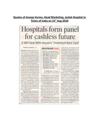 Quotes of Anoop Verma, Head Marketing, Jaslok Hospital in
             Times of India on 21st Aug 2010
 