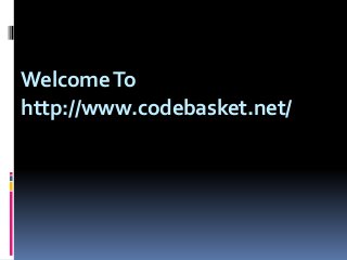 WelcomeTo
http://www.codebasket.net/
 