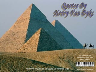 www.FunOnTheNet.IN Quotes By Henry Van Dyke  use your mouse or keyboard to advance slide Sound on please Windmills of your mind Henri Mancini 