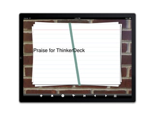 Users Praise ThinkerDeck for Educational, Personal, DIY, Professional, and Creative purposes.