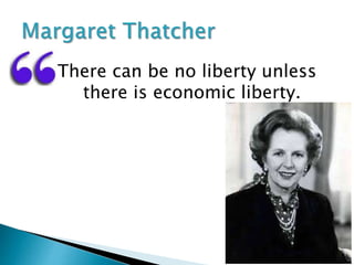 There can be no liberty unless
there is economic liberty.
 