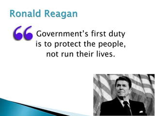 Government’s first duty
is to protect the people,
not run their lives.
 