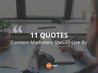 11 Quotes Content Marketers Should Live By