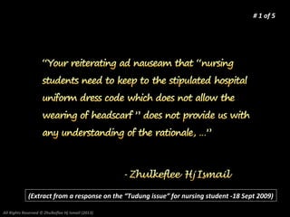# 1 of 5

(Extract from a response on the “Tudung issue” for nursing student -18 Sept 2009)
All Rights Reserved © Zhulkefl...