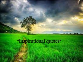 “Inspirational quotes”
 