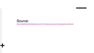 Source:
https://aestheticsofphotography.com/10-master-quotes-on-photography-explained/
 