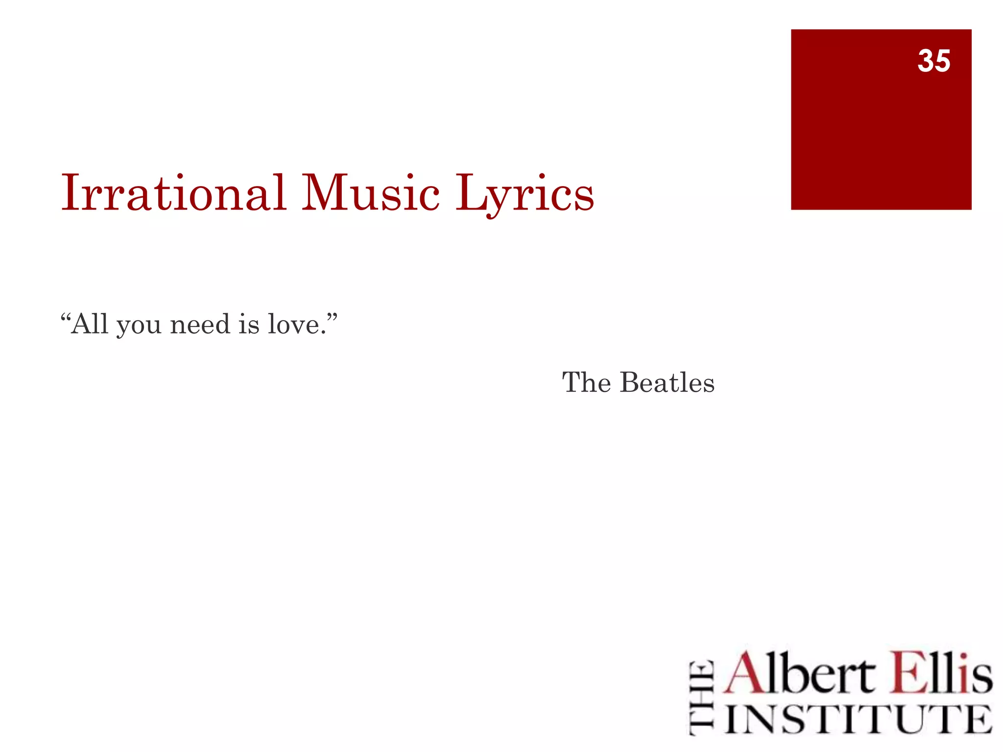 35

Irrational Music Lyrics
“All you need is love.”
The Beatles

 