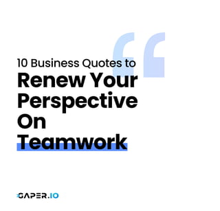 RenewYour
Perspective

On
Teamwork

10 Business Quotes to
 