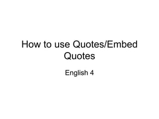 How to use Quotes/Embed
         Quotes
        English 4
 
