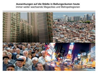 Auswirkungen auf die Städte in Abwanderungsgebieten heute
       Leerstand, Zerfall, Abriss, verlassenen Dörfer etc.
 