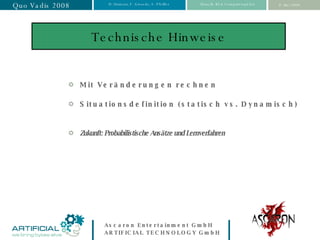 Technische Hinweise Mit Veränderungen rechnen Situationsdefinition (statisch vs. Dynamisch) Zukunft: Probabilistische Ansätze und Lernverfahren 