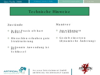 Technische Hinweise Zustände In der Praxis oft hart kodiert Hierachien erlauben gute  Strukturierung Gekonnte Anwendung ist der Schlüssel Manöver Auswirkungen einschätzen Gezielt einsetzen  (dynamische Änderung)  