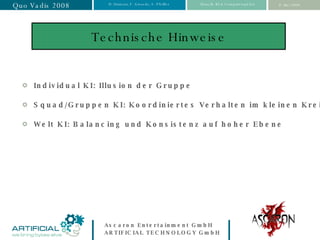 Technische Hinweise Individual KI: Illusion der Gruppe Squad/Gruppen KI: Koordiniertes Verhalten im kleinen Kreis Welt KI: Balancing und Konsistenz auf hoher Ebene 