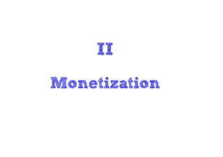 II
Monetization
 