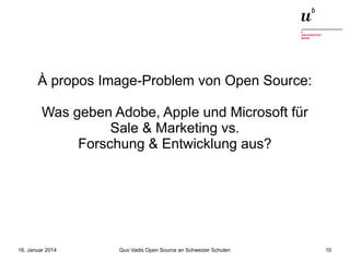 À propos Image-Problem von Open Source:
Was geben Adobe, Apple und Microsoft für
Sale & Marketing vs.
Forschung & Entwicklung aus?

16. Januar 2014

Quo Vadis Open Source an Schweizer Schulen

10

 