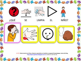 AUTOR: María José de Luis Flores. Maestra especialista en Audición y Lenguaje-Psicopedagoga. Autora del blog
http://lapsico-goloteca.blogspot.com.es LICENCIA CC (BY-NC-SA)
¿QUÉ SE LIMPIA EL NIÑO?
 
