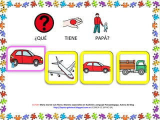 AUTOR: María José de Luis Flores. Maestra especialista en Audición y Lenguaje-Psicopedagoga. Autora del blog
http://lapsico-goloteca.blogspot.com.es LICENCIA CC (BY-NC-SA)
¿QUÉ TIENE PAPÁ?
 