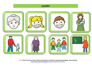 ¿QUIÉN?
AUTOR: María José de Luis Flores. Maestra especialista en Audición y Lenguaje-Psicopedagoga. Autora del blog
http://lapsico-goloteca.blogspot.com.es LICENCIA CC (BY-NC-SA)
 