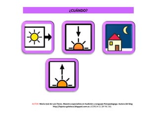 ¿CUÁNDO?
AUTOR: María José de Luis Flores. Maestra especialista en Audición y Lenguaje-Psicopedagoga. Autora del blog
http://lapsico-goloteca.blogspot.com.es LICENCIA CC (BY-NC-SA)
 