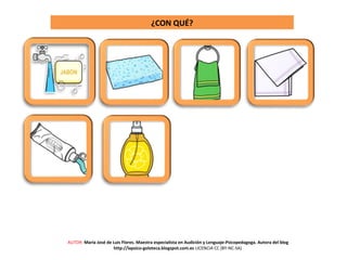 ¿CON QUÉ?
AUTOR: María José de Luis Flores. Maestra especialista en Audición y Lenguaje-Psicopedagoga. Autora del blog
http://lapsico-goloteca.blogspot.com.es LICENCIA CC (BY-NC-SA)
 