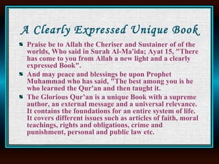 A Clearly Expressed Unique Book <ul><li>Praise be to Allah the Cheriser and Sustainer of of the worlds, Who said in Surah ...