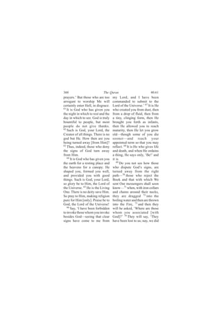 íêð                          Ì¸» Ï«®¿²                            ìðæêï
°®¿§»®-òŽ Þ«¬ ¬¸±-» ©¸± ¿®» ¬±±      ³§ Ô±®¼å ¿²¼ × ¸¿ª» ¾»»²
¿®®±¹¿²¬ ¬± ©±®-¸·° Ó» ©·´´          ½±³³¿²¼»¼ ¬± -«¾³·¬ ¬± ¬¸»
½»®¬¿·²´§ »²¬»® Ø»´´ô ·² ¼·-¹®¿½»ò   Ô±®¼ ±º ¬¸» Ë²·ª»®-»òŽ êé ×¬ ·- Ø»
êï
   ×¬ ·- Ù±¼ ©¸± ¸¿- ¹·ª»² §±«       ©¸± ½®»¿¬»¼ §±« º®±³ ¼«-¬ô ¬¸»²
¬¸» ²·¹¸¬ ·² ©¸·½¸ ¬± ®»-¬ ¿²¼ ¬¸»   º®±³ ¿ ¼®±° ±º º´«·¼ô ¬¸»² º®±³
¼¿§ ·² ©¸·½¸ ¬± -»»ò Ù±¼ ·- ¬®«´§    ¿ ¬·²§ô ½´·²¹·²¹ º±®³ô ¬¸»² Ø»
¾±«²¬·º«´ ¬± °»±°´»ô ¾«¬ ³±-¬        ¾®±«¹¸¬ §±« º±®¬¸ ¿- ·²º¿²¬-ô
°»±°´» ¼± ²±¬ ¹·ª» ¬¸¿²µ-ò           ¬¸»² Ø» ¿´´±©»¼ §±« ¬± ®»¿½¸
êî
   Í«½¸ ·- Ù±¼ô §±«® Ô±®¼ô ¬¸»       ³¿¬«®·¬§ô ¬¸»² Ø» ´»¬ §±« ¹®±©
Ý®»¿¬±® ±º ¿´´ ¬¸·²¹-ò Ì¸»®» ·- ²±   ±´¼‰¬¸±«¹¸ -±³» ±º §±« ¼·»
¹±¼ ¾«¬ Ø»ò Ø±© ¬¸»² ¿®» §±«         -±±²»®‰¿²¼ ®»¿½¸ §±«®
¾»·²¹ ¬«®²»¼ ¿©¿§ Åº®±³ Ø·³Ãá        ¿°°±·²¬»¼ ¬»®³ -± ¬¸¿¬ §±« ³¿§
êí
   Ì¸«-ô ·²¼»»¼ô ¬¸±-» ©¸± ¼»²§      ®»º´»½¬ò êè ×¬ ·- Ø» ©¸± ¹·ª»- ´·º»
¬¸» -·¹²- ±º Ù±¼ ¬«®² ¿©¿§           ¿²¼ ¼»¿¬¸ô ¿²¼ ©¸»² Ø» ±®¼¿·²-
º®±³ Ø·³ò                            ¿ ¬¸·²¹ô Ø» -¿§- ±²´§ô •Þ»ÿŽ ¿²¼
   êì
      ×¬ ·- Ù±¼ ©¸± ¸¿- ¹·ª»² §±«    ·¬ ·-ò
¬¸» »¿®¬¸ º±® ¿ ®»-¬·²¹ °´¿½» ¿²¼       êç
                                           Ü± §±« ²±¬ -»» ¸±© ¬¸±-»
¬¸» ¸»¿ª»²- º±® ¿ ½¿²±°§ò Ø»         ©¸± ¼·-°«¬» Ù±¼Ž- -·¹²-ô ¿®»
-¸¿°»¼ §±«ô º±®³»¼ §±« ©»´´ô         ¬«®²»¼ ¿©¿§ º®±³ ¬¸» ®·¹¸¬
¿²¼ °®±ª·¼»¼ §±« ©·¬¸ ¹±±¼           °¿¬¸‰éð ¬¸±-» ©¸± ®»¶»½¬ ¬¸»
¬¸·²¹-ò Í«½¸ ·- Ù±¼ô §±«® Ô±®¼ô      Þ±±µ ¿²¼ ¬¸¿¬ ©·¬¸ ©¸·½¸ É»
-± ¹´±®§ ¾» ¬± Ø·³ô ¬¸» Ô±®¼ ±º      -»²¬ Ñ«® ³»--»²¹»®- -¸¿´´ -±±²
¬¸» Ë²·ª»®-»ò êë Ø» ·- ¬¸» Ô·ª·²¹    µ²±©‰éï ©¸»²ô ©·¬¸ ·®±² ½±´´¿®-
Ñ²»ò Ì¸»®» ·- ²± ¼»·¬§ -¿ª» Ø·³ò     ¿²¼ ½¸¿·²- ¿®±«²¼ ¬¸»·® ²»½µ-ô
Í± °®¿§ ¬± Ø·³ô ³¿µ·²¹ ®»´·¹·±²      ¬¸»§ ¿®» ¼®¿¹¹»¼ éî ·²¬± ¬¸»
°«®» º±® Ø·³ Å±²´§Ãò Ð®¿·-» ¾» ¬±    ¾±·´·²¹ ©¿¬»® ¿²¼ ¬¸»² ¿®» ¬¸®±©²
Ù±¼ô ¬¸» Ô±®¼ ±º ¬¸» Ë²·ª»®-»ÿ       ·²¬± ¬¸» Ú·®»ô éí ¿²¼ ¬¸»² ¬¸»§
   êê
      Í¿§ô •× ¸¿ª» ¾»»² º±®¾·¼¼»²    ©·´´ ¾» ¿-µ»¼ô •É¸»®» ¿®» ¬¸±-»
¬± ·²ª±µ» ¬¸±-» ©¸±³ §±« ·²ª±µ»      ©¸±³ §±« ¿--±½·¿¬»¼ Å©·¬¸
¾»-·¼»- Ù±¼‰-»»·²¹ ¬¸¿¬ ½´»¿®        Ù±¼ÃáŽ éì Ì¸»§ ©·´´ -¿§ô •Ì¸»§
-·¹²- ¸¿ª» ½±³» ¬± ³» º®±³           ¸¿ª» ¾»»² ´±-¬ ¬± «-å ²¿§ô ©» ¼·¼
 