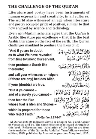 4
* For more Queries contact: webmaster@irf.net
ISLAMIC RESEARCH FOUNDATION
Spreading the Truth of Islam
www.irf.net
Authored by: Dr. Zakir Abdul Karim Naik
THE QUR’AN AND MODERN SCIENCE
COMPATIBLE OR INCOMPATIBLE ?
____________________________________________________________
1
Al-Qur’an 2:23-24 indicates Surah or Chapter No. 2 and Aayaat
or Verses 23 and 24. The same notation is followed throughout
this book. References and translation of the Qur’an are from
the translation of the Qur’an by Abdullah Yusuf Ali, new revised
edition, 1989, published by Amana Corporation, Maryland, USA.
THE CHALLENGE OF THE QUR’AN
Literature and poetry have been instruments of
human expression and creativity, in all cultures.
The world also witnessed an age when literature
and poetry occupied pride of position, similar to that
now enjoyed by science and technology.
Even non-Muslim scholars agree that the Qur’an is
Arabic literature par excellence – that it is the best
Arabic literature on the face of the earth. The Qur’an
challenges mankind to produce the likes of it:
“And if ye are in doubt
as to what We have revealed
fromtimetotimetoOurservant,
then produce a Surah like
thereunto;
and call your witnesses or helpers
(if there are any) besides Allah,
if your (doubts) are true.
“But if ye cannot –
and of a surety you cannot –
then fear the Fire
whose fuel is Men and Stones –
which is prepared for those
who reject Faith.”
[Al-Qur’an 2:23-24]1
 