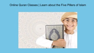 Online Quran Classes | Learn about the Five Pillers of Islam
 
