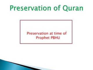 Preservation at time of
Prophet PBHU
 