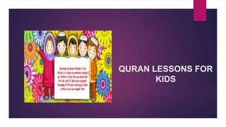 QURAN LESSONS FOR
KIDS
 