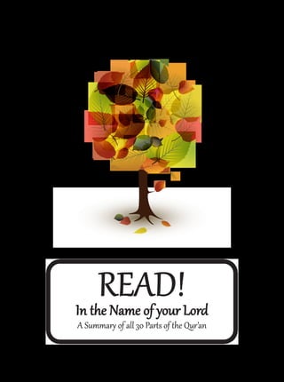 READ!In the Name of your Lord
A Summary of all 30 Parts of the Qur’an
 