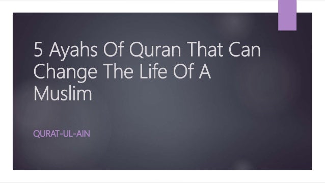 5 Ayahs Of Quran That Can Change Muslims Life