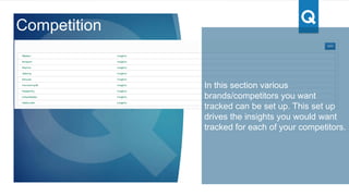 In the Setup section of the product,
what sources to discover issues
from can be specified. This includes
what products, connect to specific
social accounts (e.g. brands
facebook page), specific facebook
pages, specific twitter handles and
list of forums and websites
Setup
 