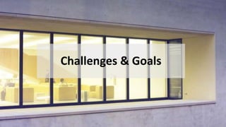 Challenges & Goals
 