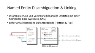 Named Entity Disambiguation & Linking
• Disambiguierung und Verlinkung benannter Entitäten mit einer
Knowledge Base (Wikid...