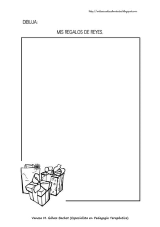 http://enlaescuelacabentodos.blogspot.com


DIBUJA:
                    MIS REGALOS DE REYES.




    Vanesa M. Gálvez Bac...