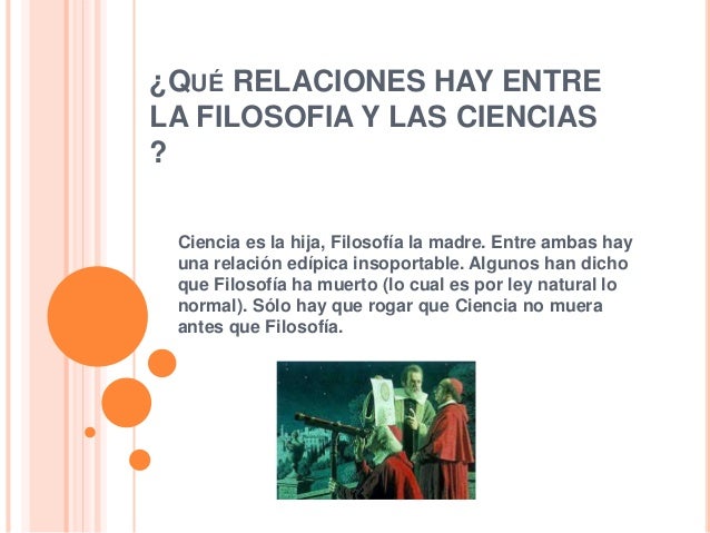Qué relaciones hay entre la filosofia y las ciencias