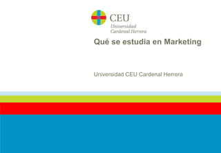 Qué se estudia en Marketing

Universidad CEU Cardenal Herrera

 