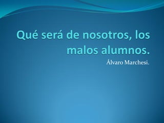 Álvaro Marchesi.
 