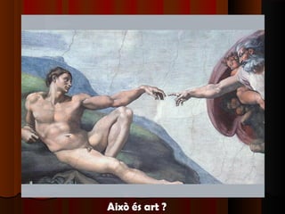 Això és art ?
 