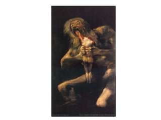 Saturn devorant els 
seus fills, de 
Francisco de Goya 
 