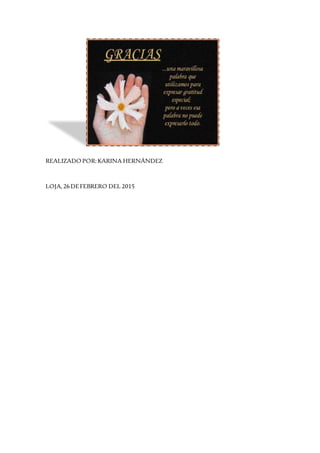 REALIZADO POR:KARINA HERNÁNDEZ
LOJA,26DEFEBRERO DEL 2015
 