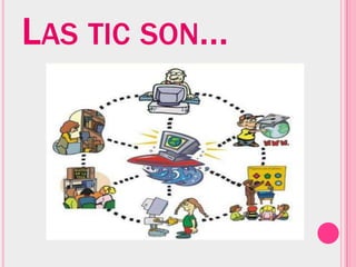 LAS TIC SON…
 