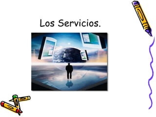 Los Servicios.