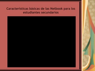 Características básicas de las Netbook para los estudiantes secundarios 