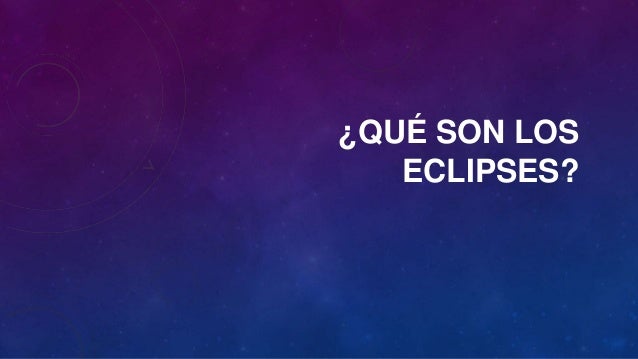 Qué son los eclipses