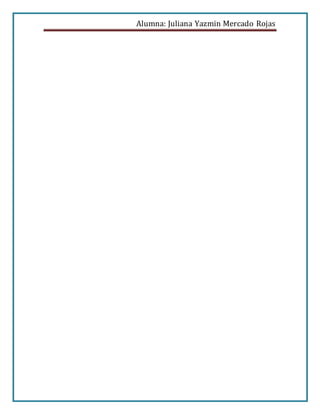 Alumna: Juliana Yazmin Mercado Rojas
 