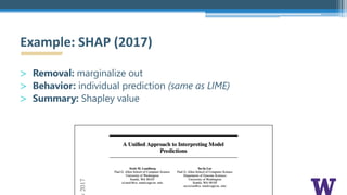 > Removal: marginalize out
> Behavior: individual prediction (same as LIME)
> Summary: Shapley value
Example: SHAP (2017)
 